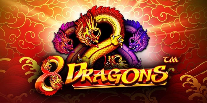 Tips Pro Untuk Membobol Big Win di Slot 8 Dragons Dengan Akurat