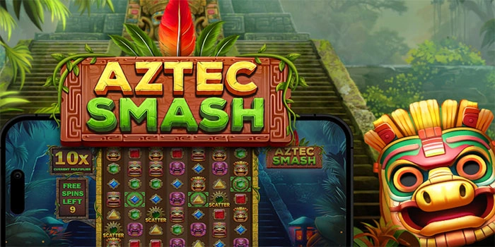 Teknik Pemain Pro Slot Aztec Smash Agar Selalu Cuan