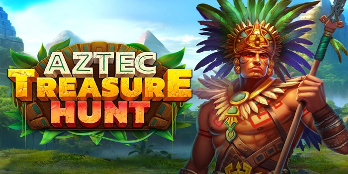 Cara Bermain Slot Aztec Treasure Hunt Agar Cuan Besar
