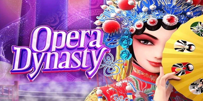 Tips Anti Boncos Untuk Maxwin di Slot Opera Dynasty Dengan Aman